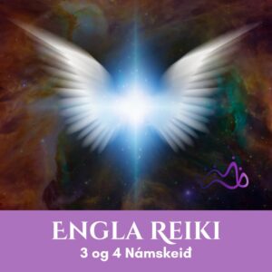 Engla Reiki 3 og 4 námskeið